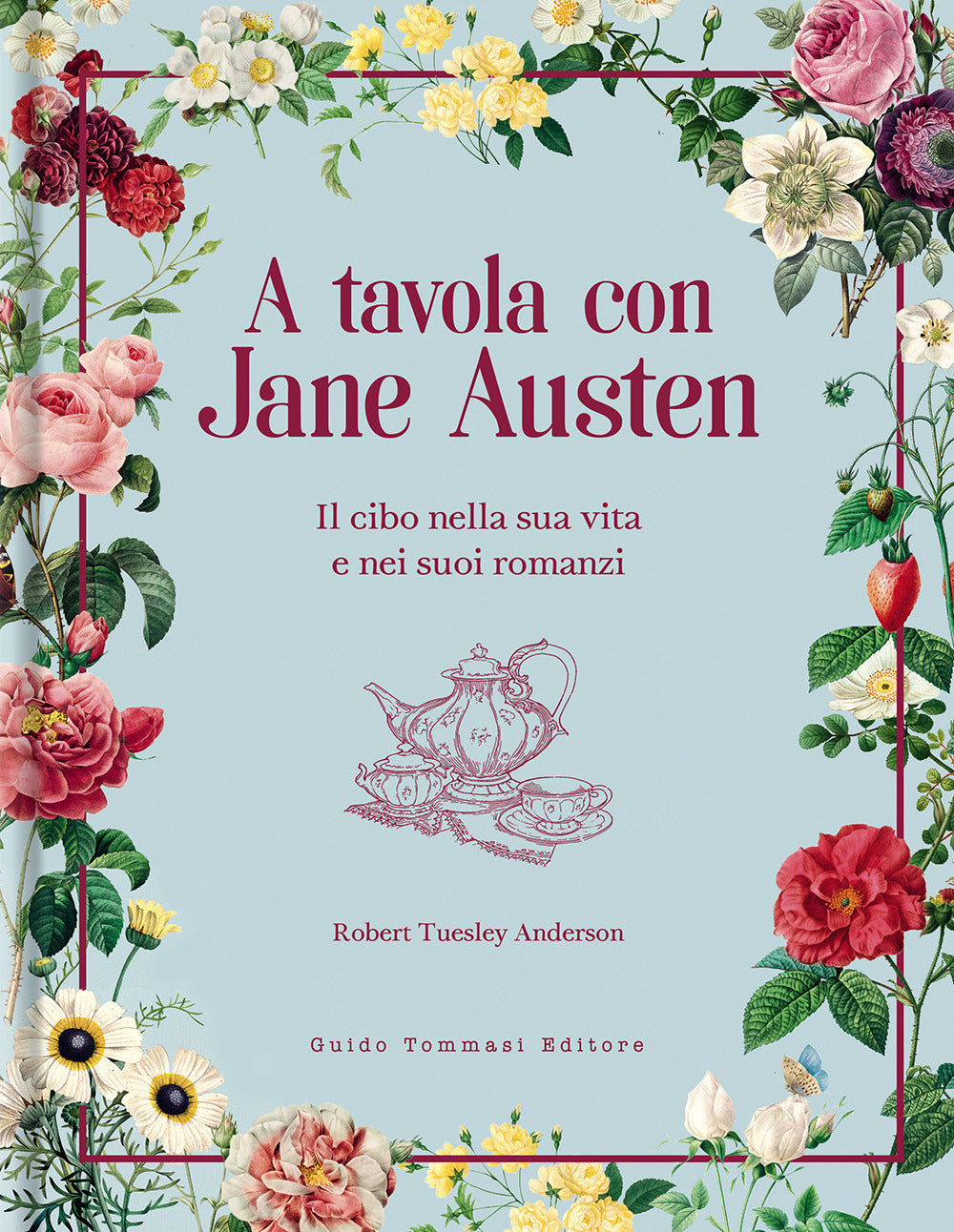 A tavola con Jane Austen. Il cibo nella sua vita e nei suoi romanzi.