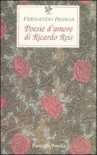 Poesie d'amore di Riccardo Reis. Testo portoghese a fronte.