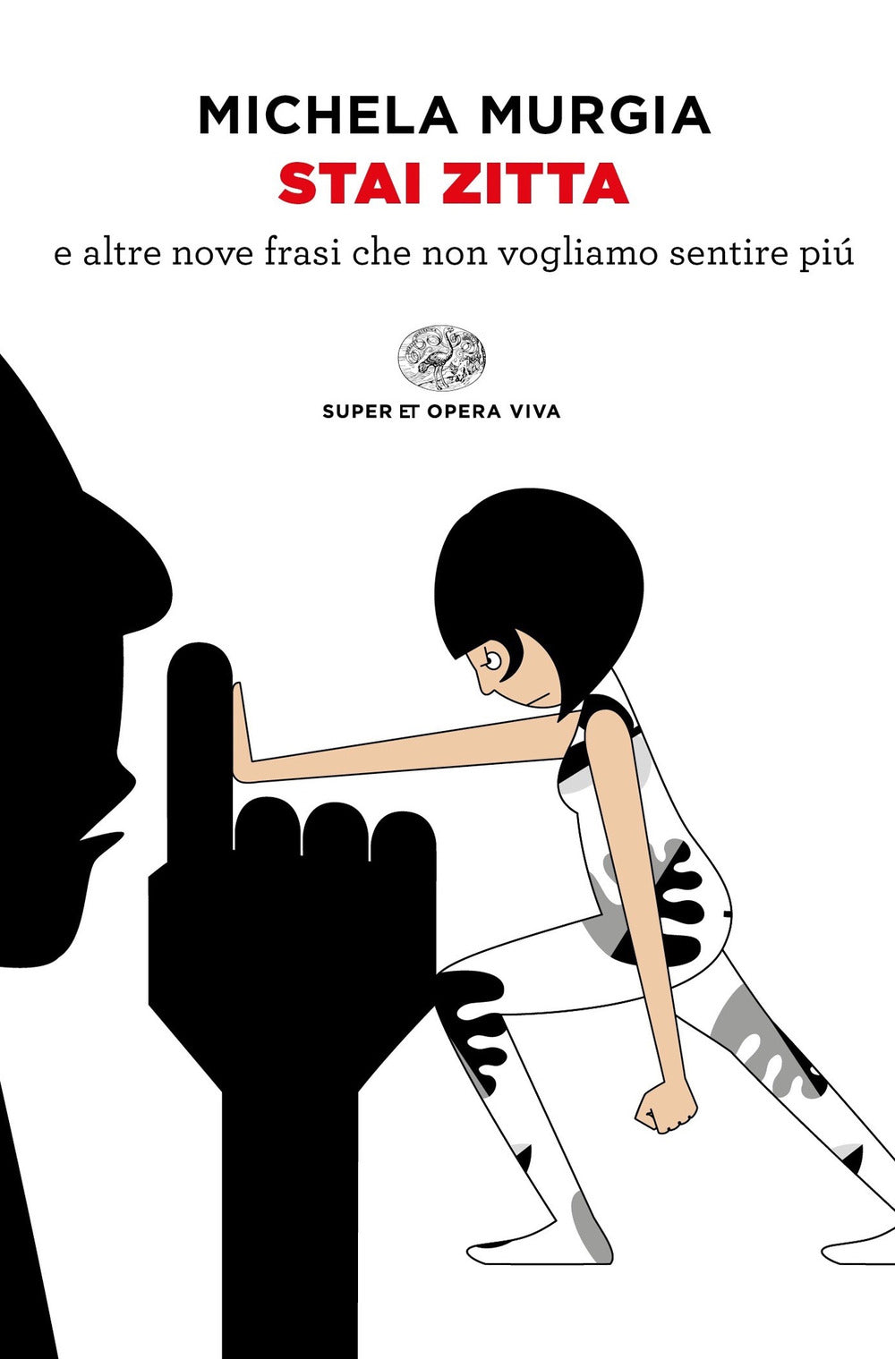 Stai zitta e altre nove frasi che non vogliamo sentire più.