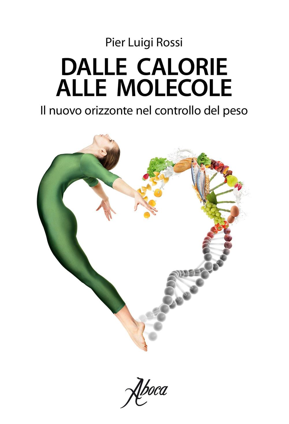 Dalle calorie alle molecole. Il nuovo orizzonte del controllo del peso.