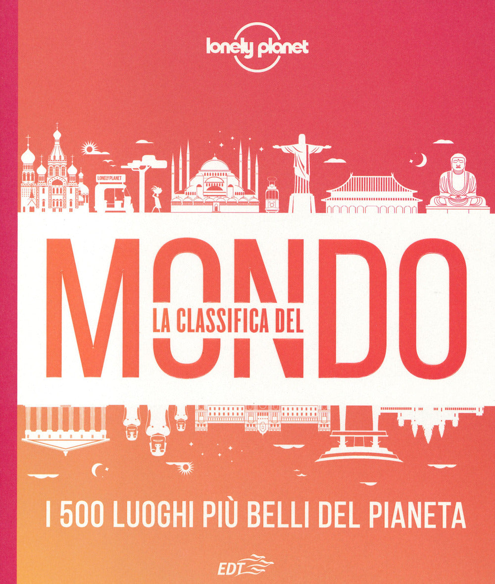La classifica del mondo. I 500 luoghi più belli del pianeta. Ediz. illustrata.
