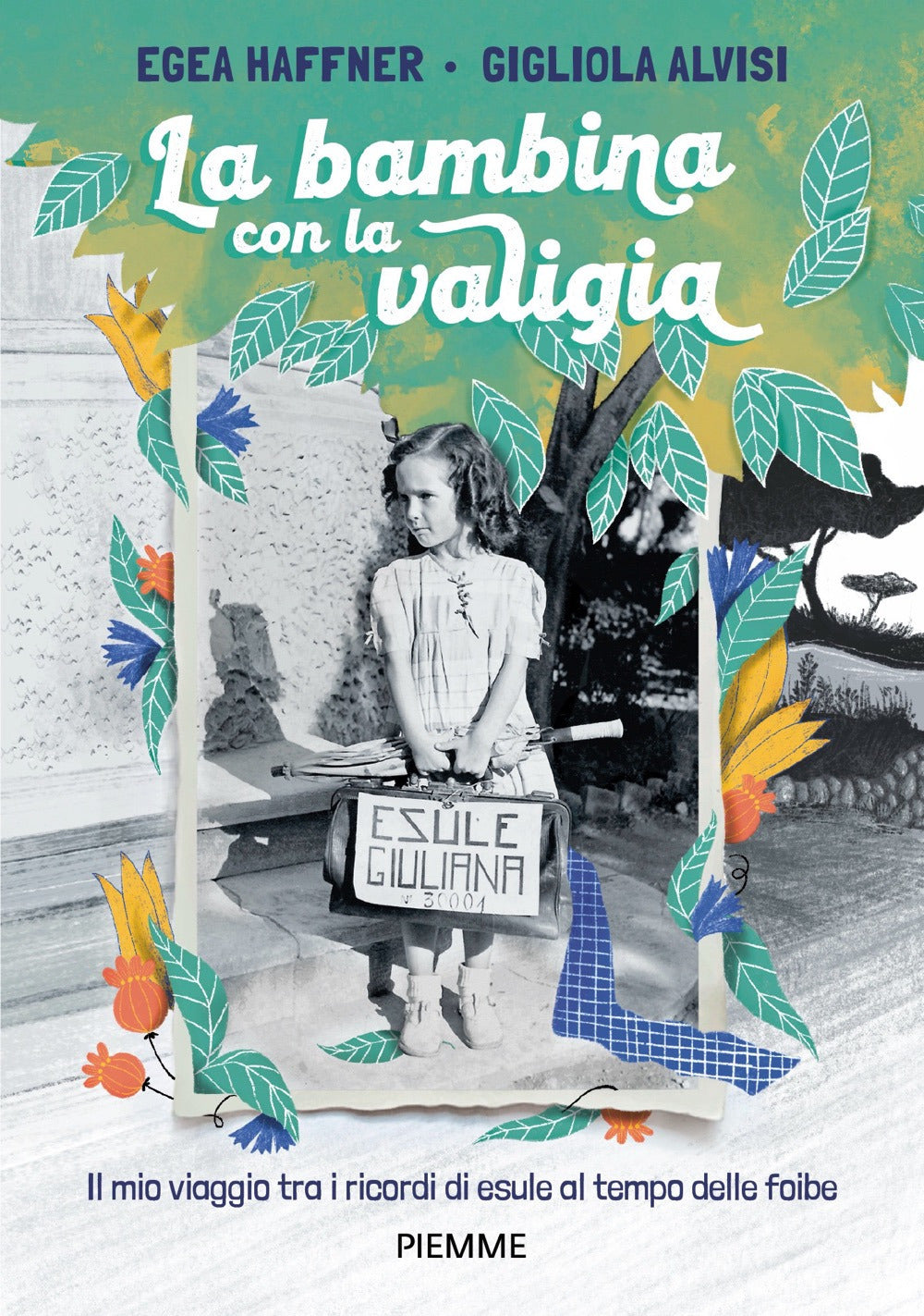 La bambina con la valigia. Il mio viaggio tra i ricordi di esule al tempo delle foibe.