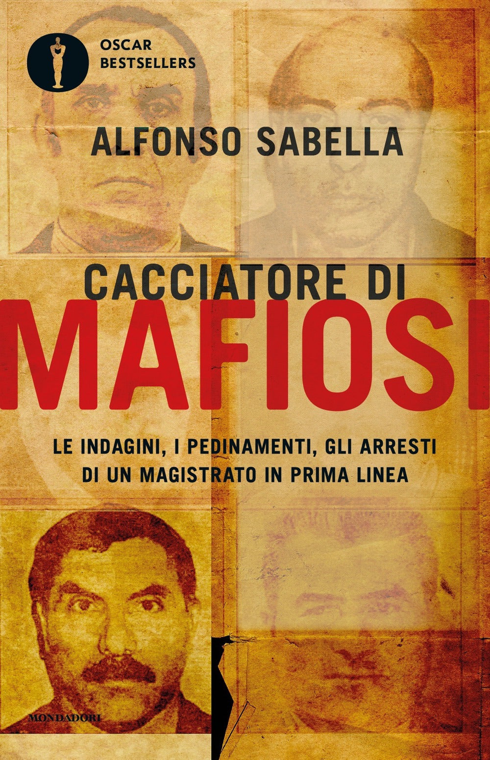 Cacciatore di mafiosi. Le indagini, i pedinamenti, gli arresti di un magistrato in prima linea.