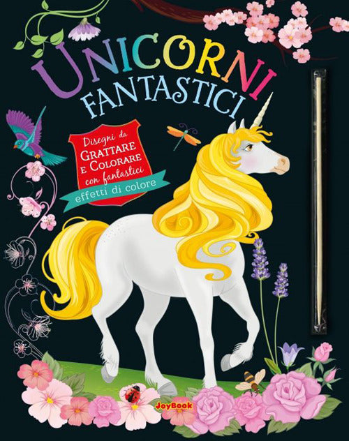 Unicorni fantastici. Gratta e colora. Ediz. a colori.
