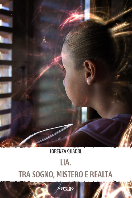Lia. Tra sogno, mistero e realtà.