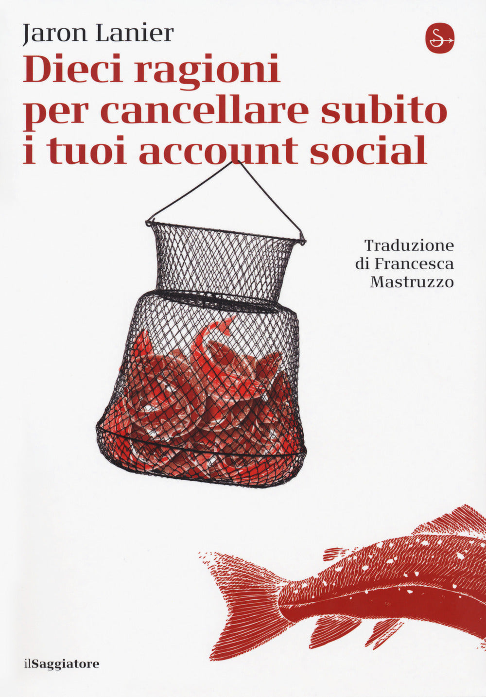 Dieci ragioni per cancellare subito i tuoi account social.