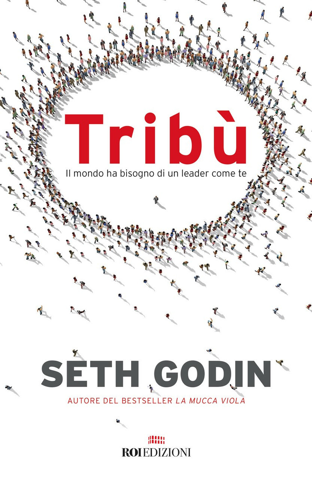 Tribù. Il mondo ha bisogno di un leader come te.