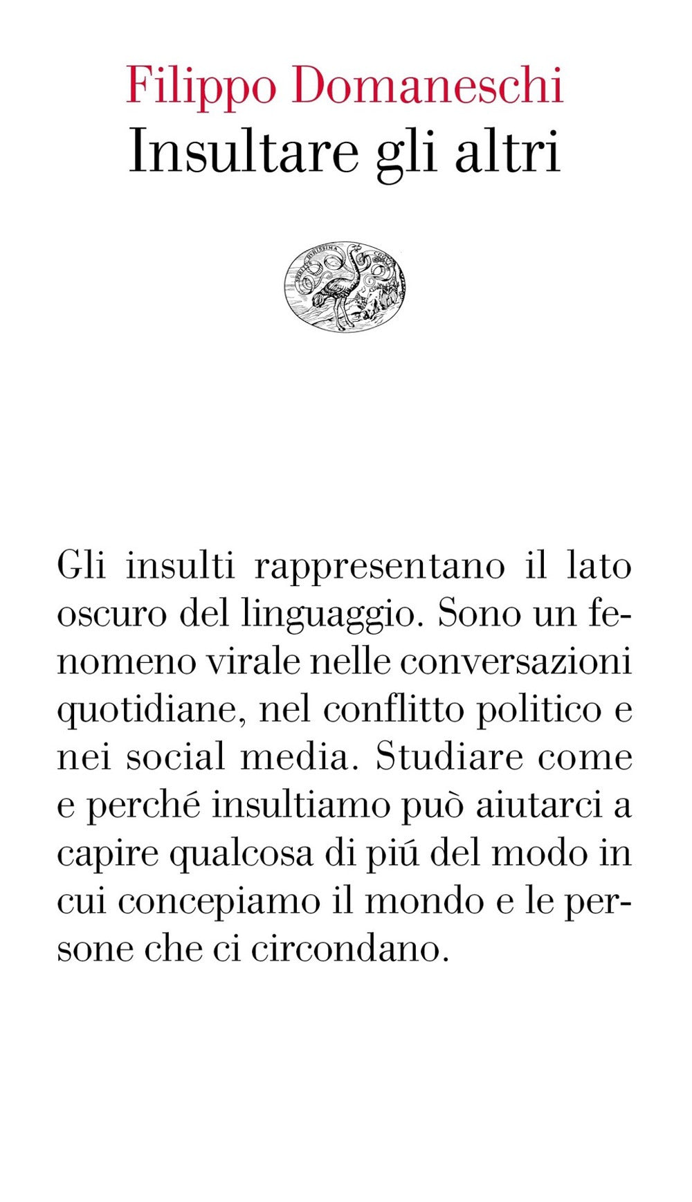 Insultare gli altri.