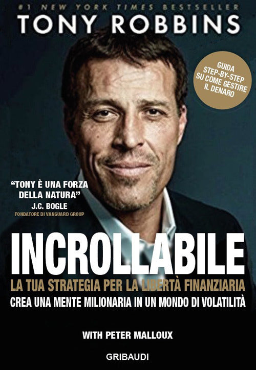 Incrollabile. La tua strategia per la libertà finanziaria. Crea una mente milionaria in un mondo di volatilità.