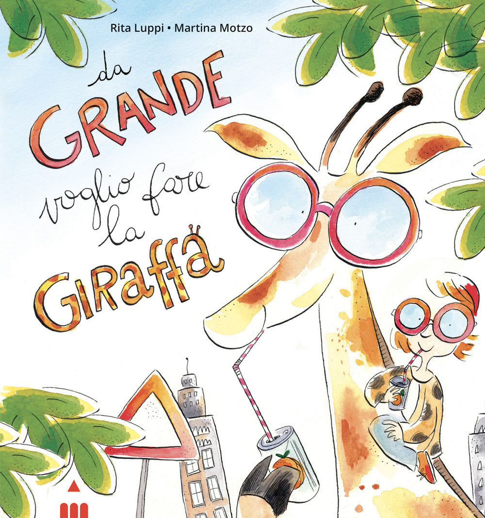 Da grande voglio fare la giraffa. Ediz. a colori.