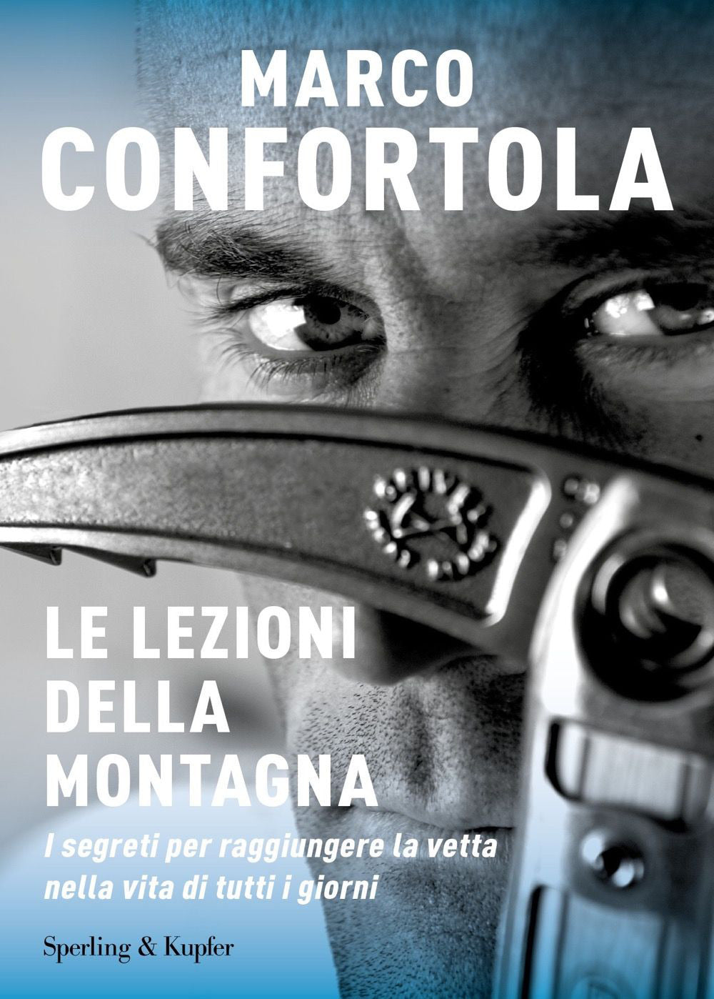 Le lezioni della montagna. I segreti per raggiungere la vetta nella vita di tutti i giorni.