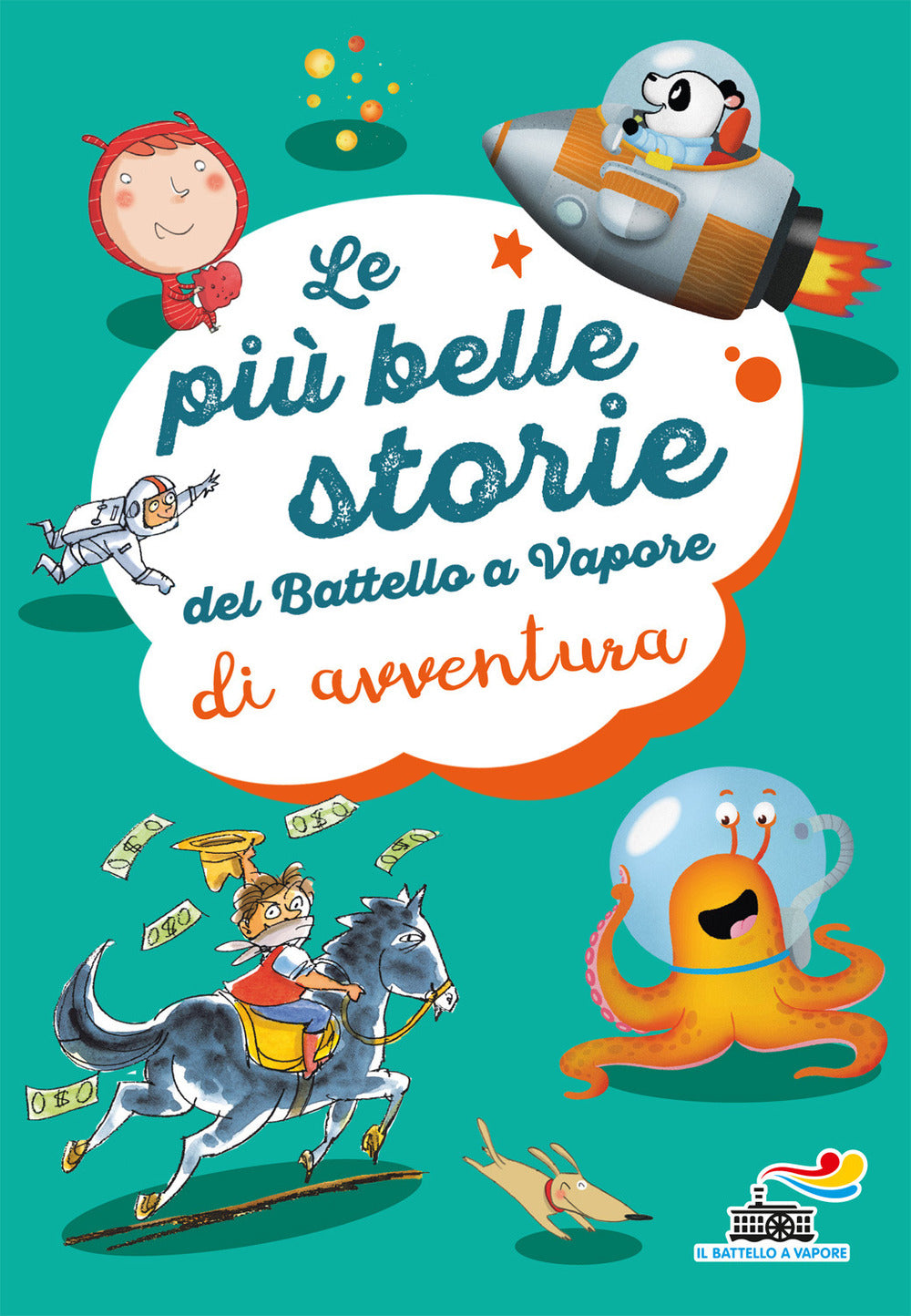 Le più belle storie del Battello a vapore di avventura. Ediz. a colori.