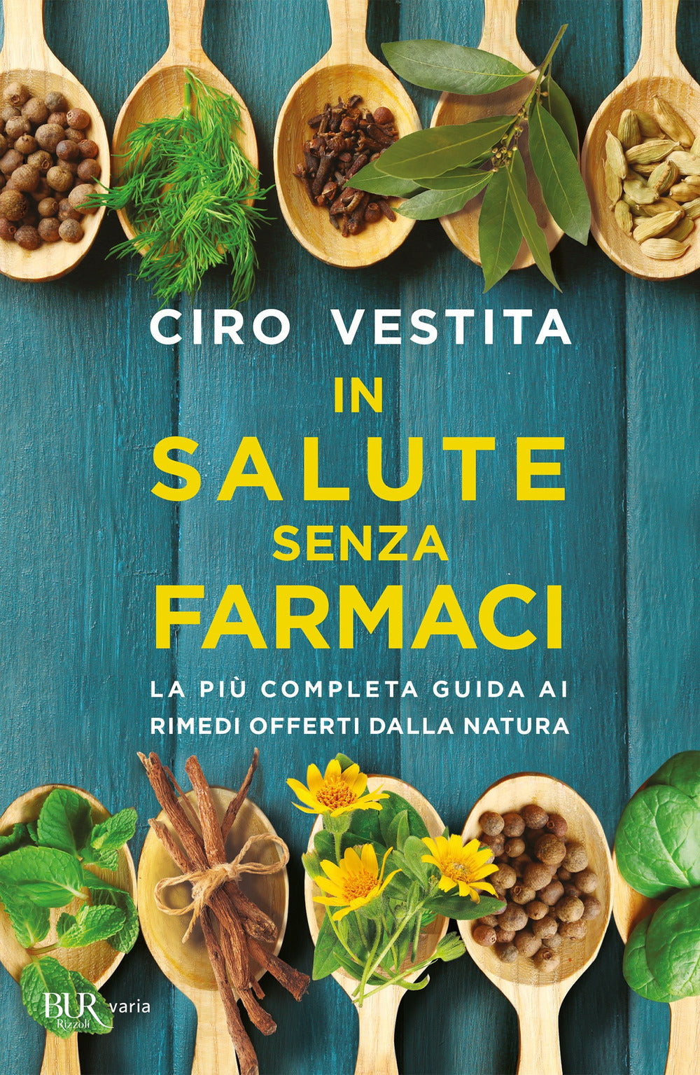 In salute senza farmaci. La più completa guida ai rimedi offerti dalla natura.