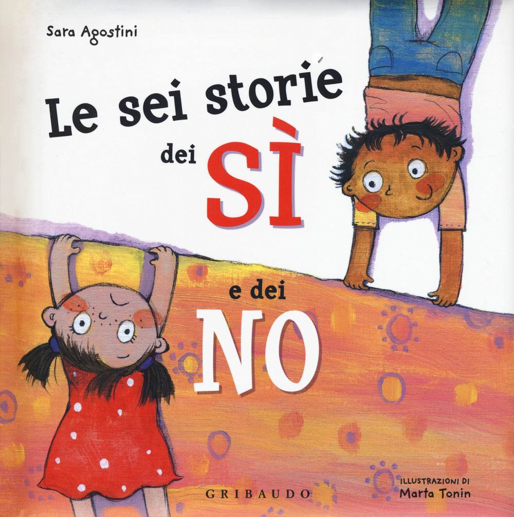 Le sei storie dei sì e dei no. Ediz. a colori.