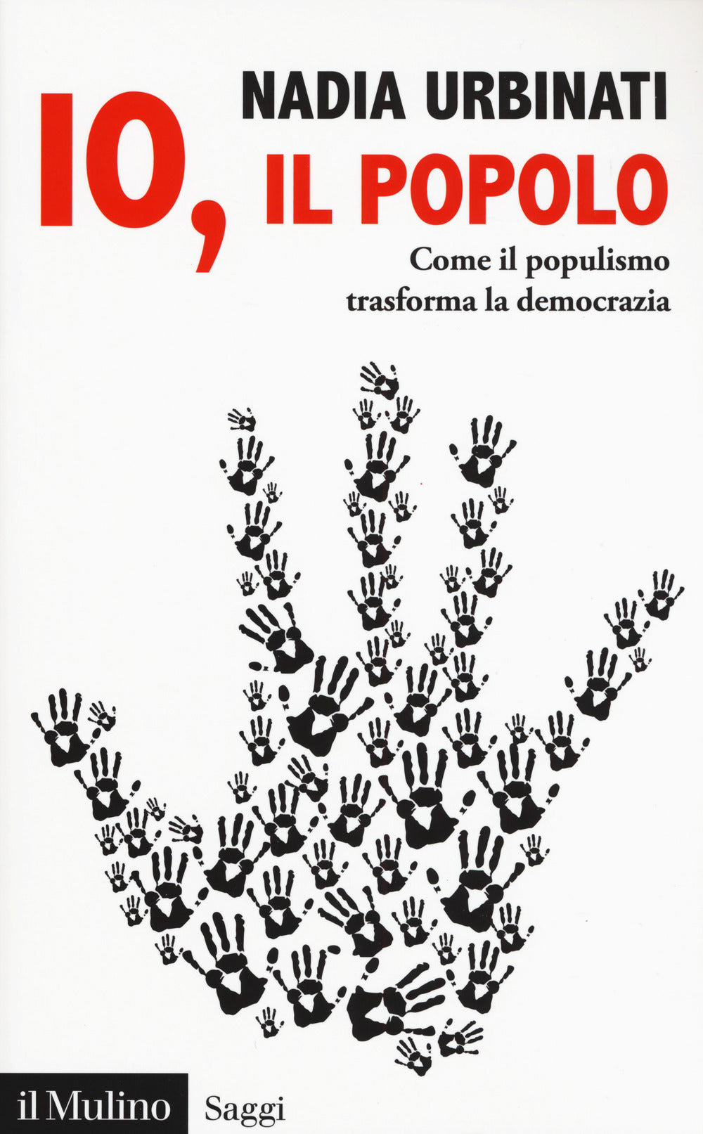 Io, il popolo. Come il populismo trasforma la democrazia.