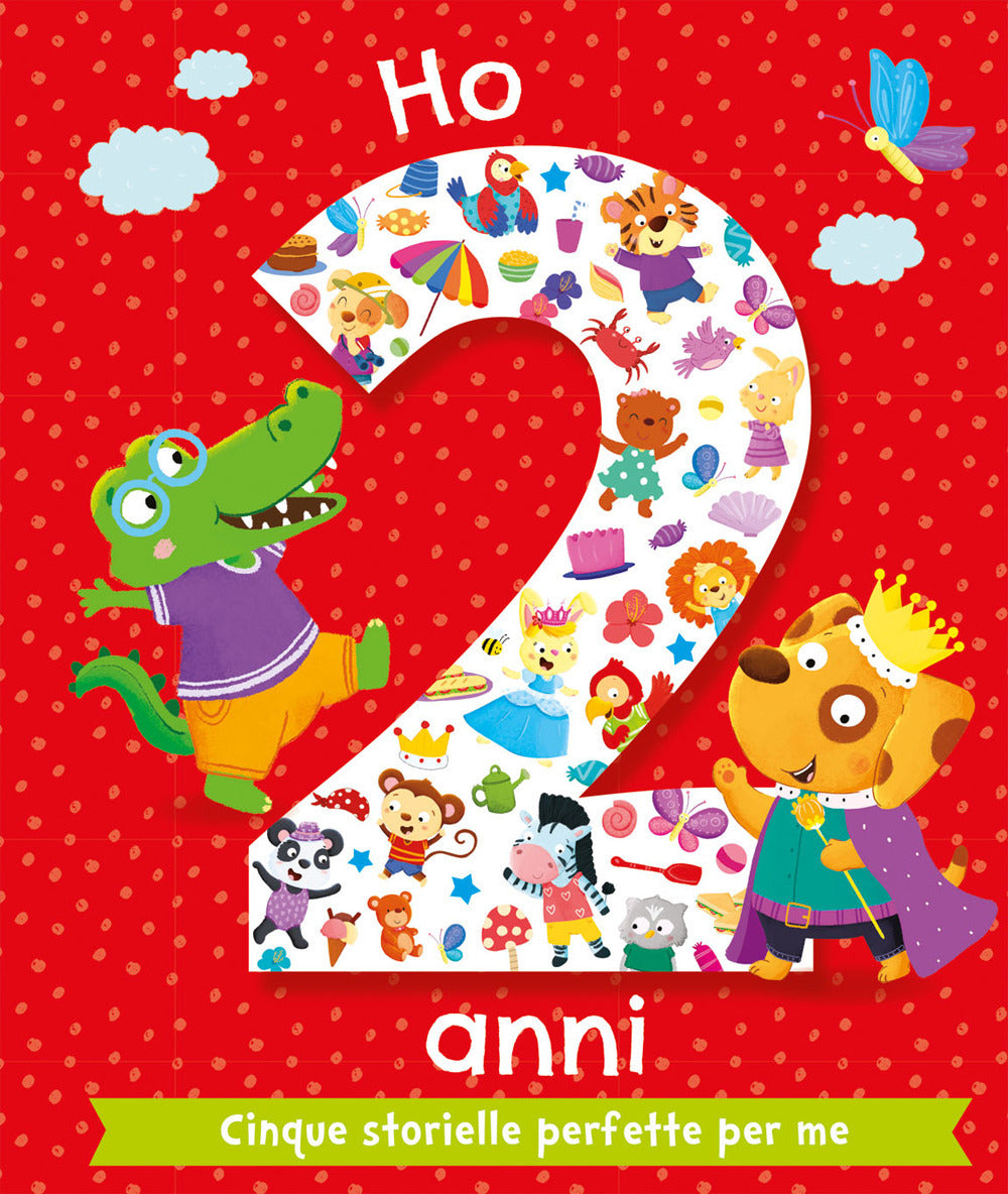 Ho 2 anni. Cinque storielle perfette per me. Ediz. a colori.