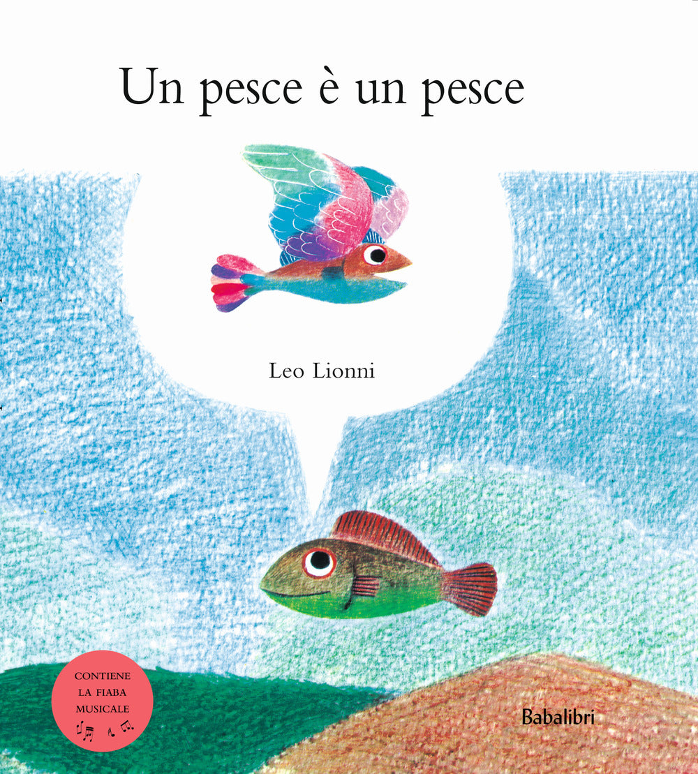 Un pesce è un pesce. Ediz. speciale fiaba musicale.