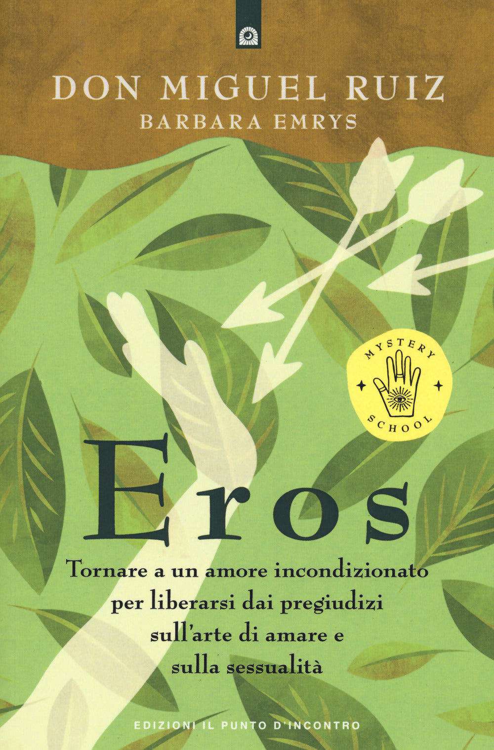 Eros. Tornare a un amore incondizionato per liberarsi dai pregiudizi sull'arte di amare e sulla sessualità.