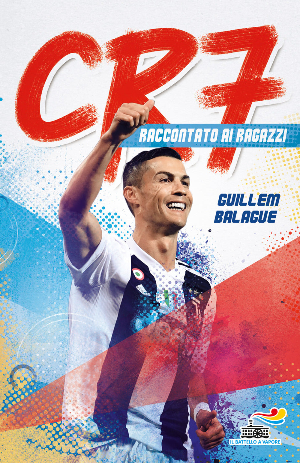 CR7. Cristiano Ronaldo raccontato ai ragazzi.