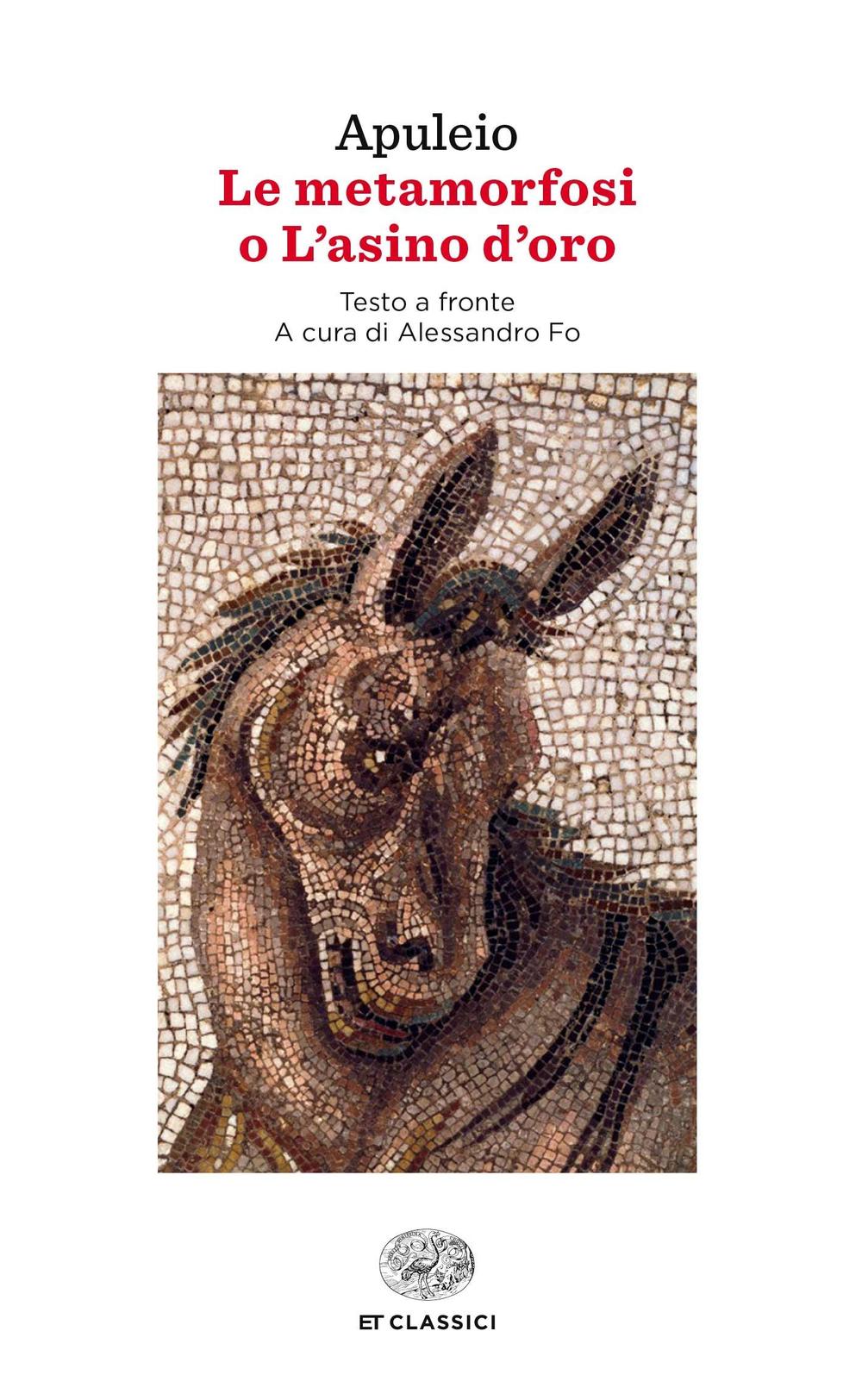 Le metamorfosi o L'asino d'oro. Testo latino a fronte.