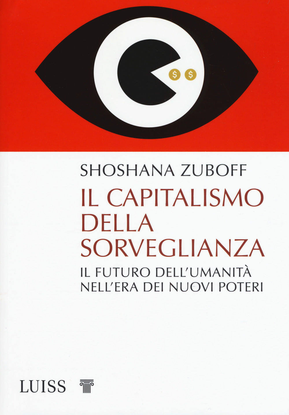 Il capitalismo della sorveglianza. Il futuro dell'umanità nell'era dei nuovi poteri.