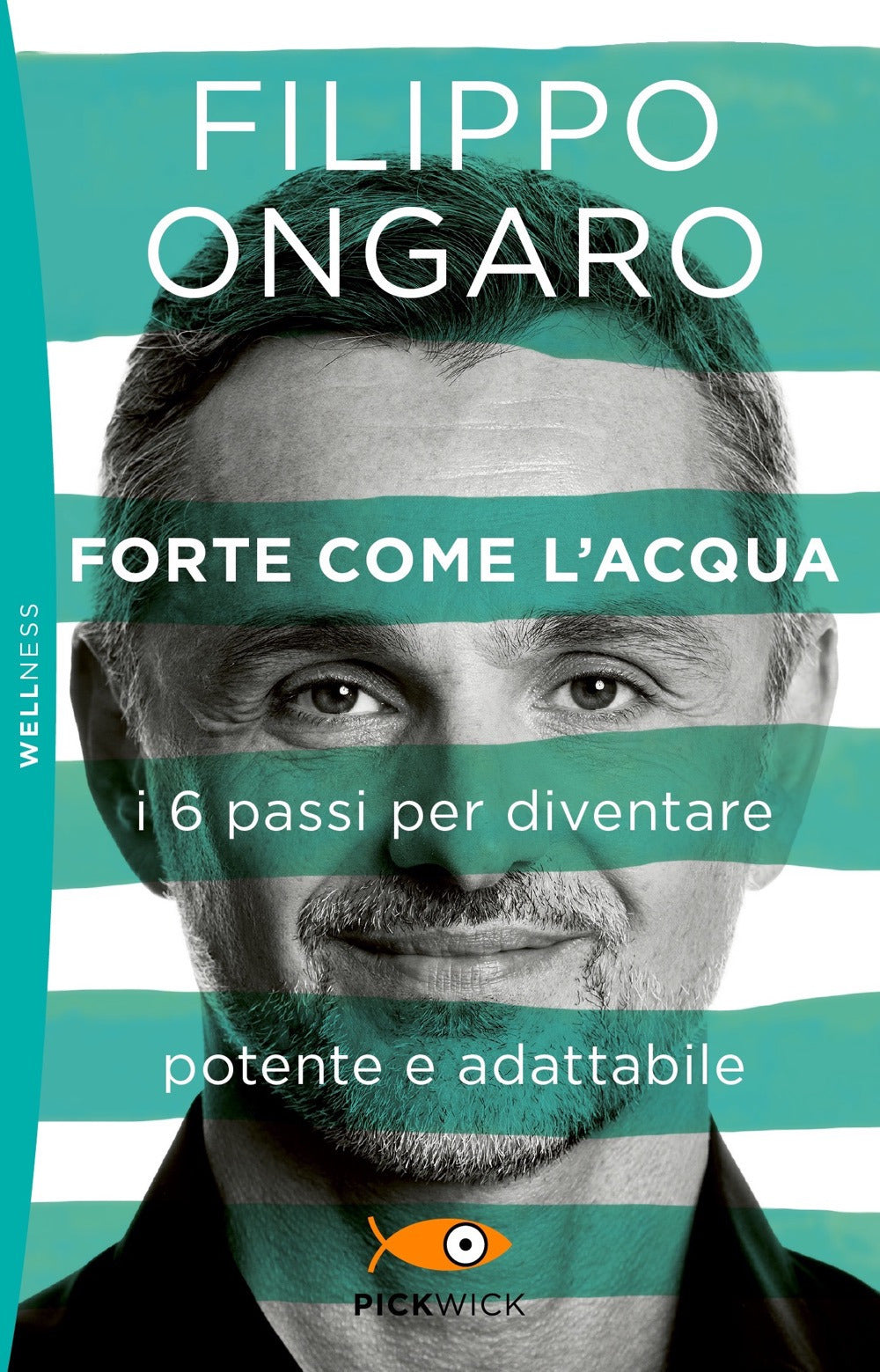 Forte come l'acqua. I 6 passi per diventare potente e adattabile.