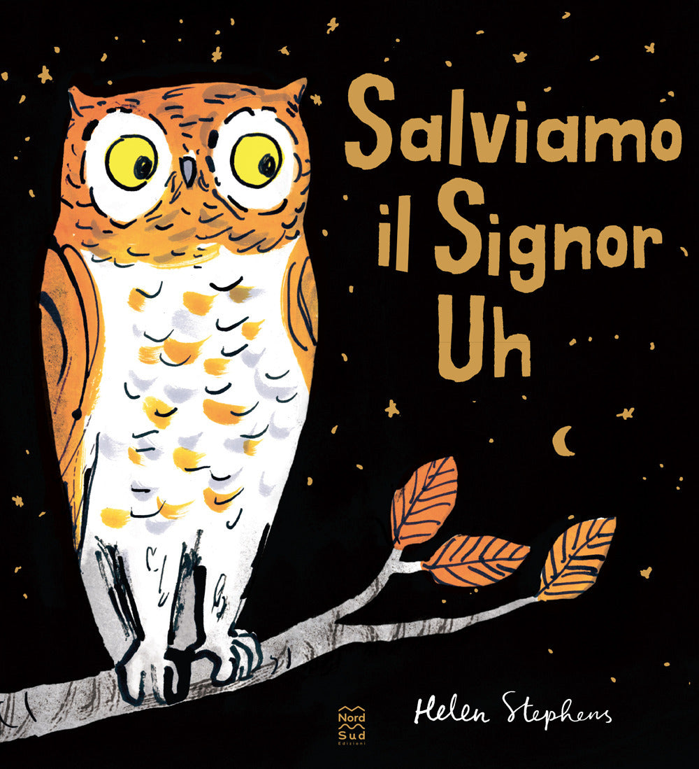 Salviamo il Signor Uh. Ediz. a colori.