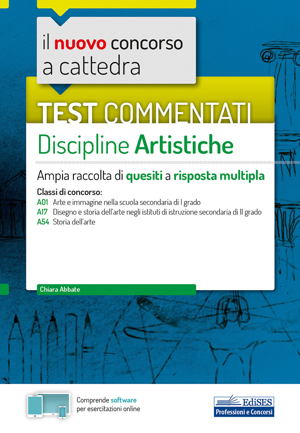 Il nuovo concorso a cattedra. Test commentati Discipline artistiche. Ampia raccolta di quesiti a risposta multipla. Classi A01, A17, A54. Con software di simulazione.