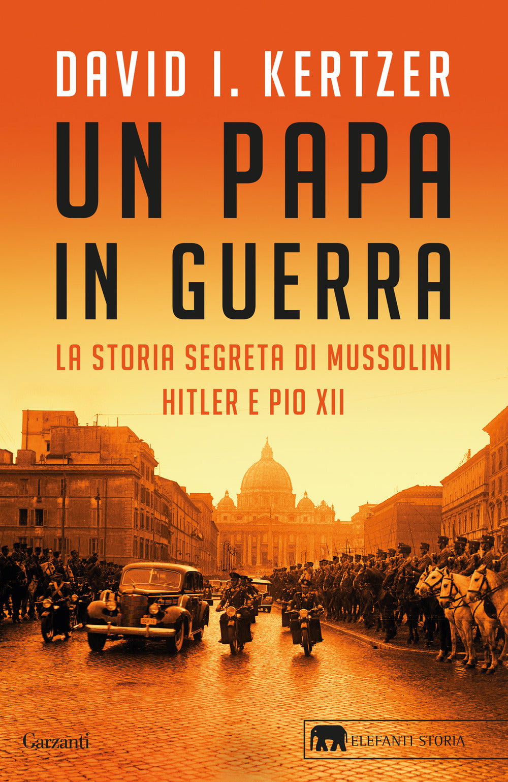 Un papa in guerra. La storia segreta di Mussolini, Hitler e Pio XII