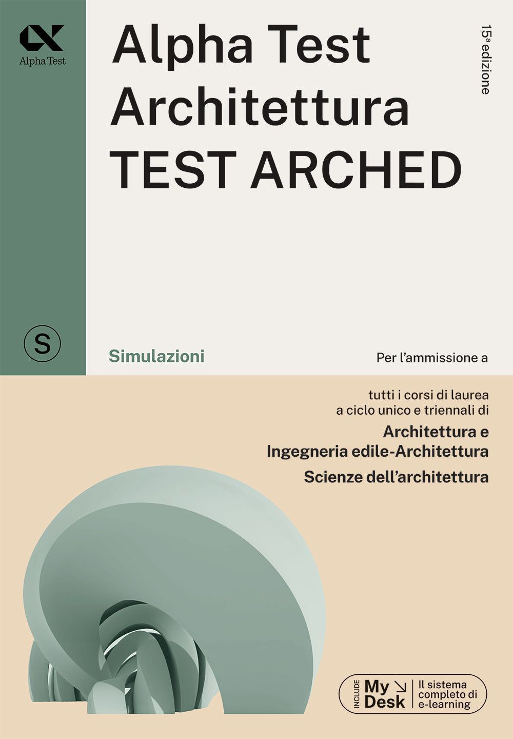 Alpha Test. Architettura.Test arched. Simulazioni. Per l'ammissione a tutti i corsi di laurea in Architettura e Ingegneria Edile-Architettura, Scienze dell'architettura. Ediz. MyDesk. Con Contenuto digitale per download e accesso online