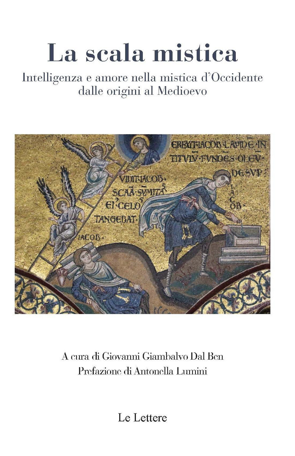 La scala mistica. Intelligenza e amore nella mistica d'Occidente dalle origini al Medioevo