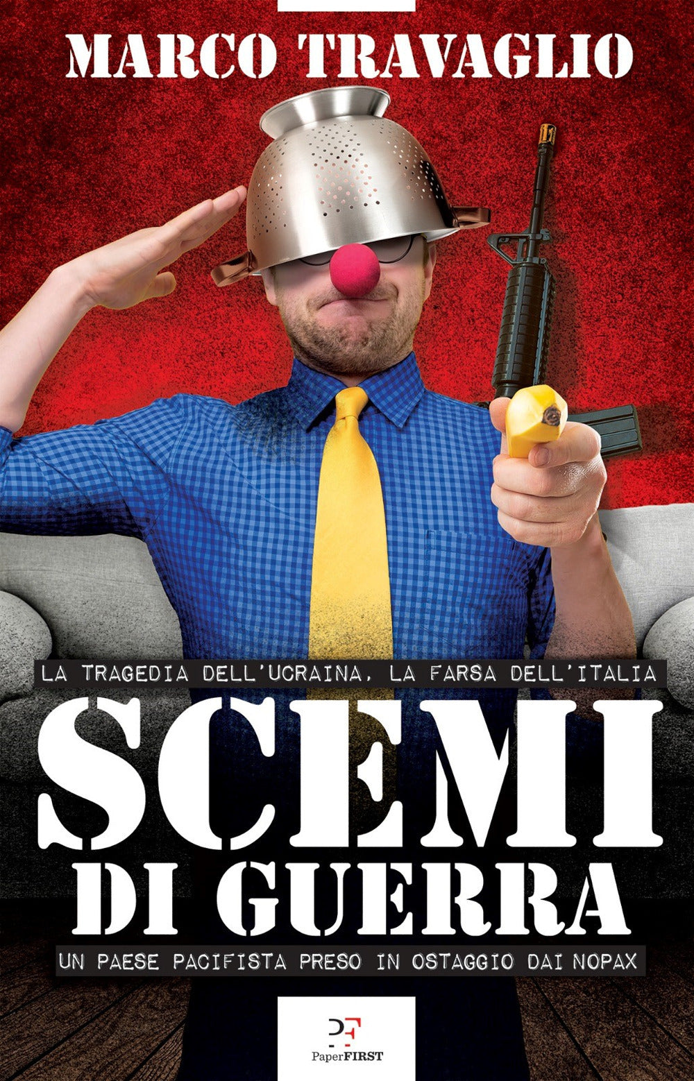 Scemi di guerra. La tragedia dell'Ucraina, la farsa dell'Italia. Un paese pacifista preso in ostaggio dai nopax.