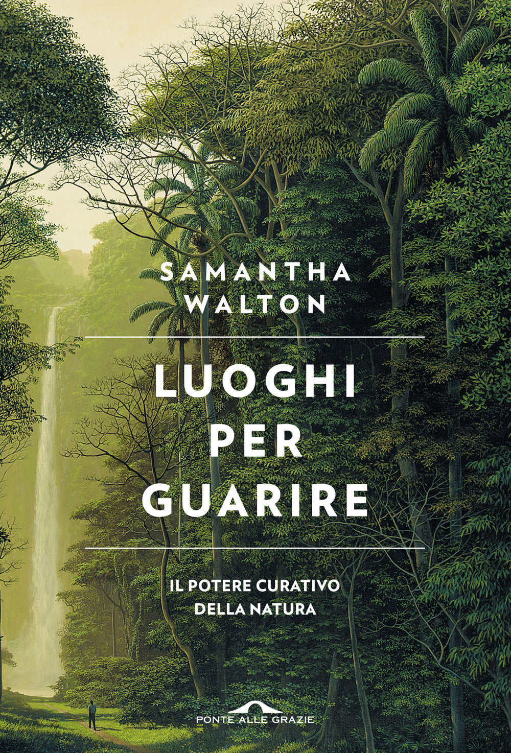 Luoghi per guarire. Il potere curativo della natura.
