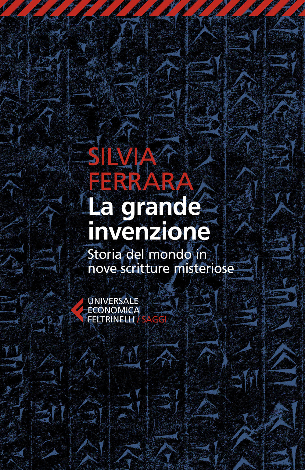 La grande invenzione. Storia del mondo in nove scritture misteriose.