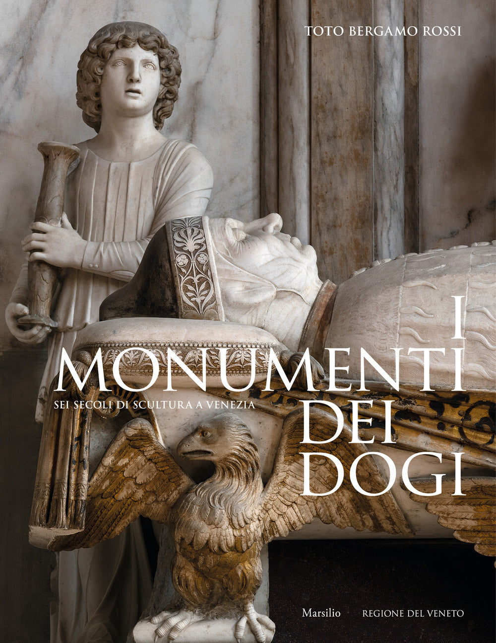 I monumenti dei dogi. Sei secoli di scultura a Venezia. Ediz. illustrata.