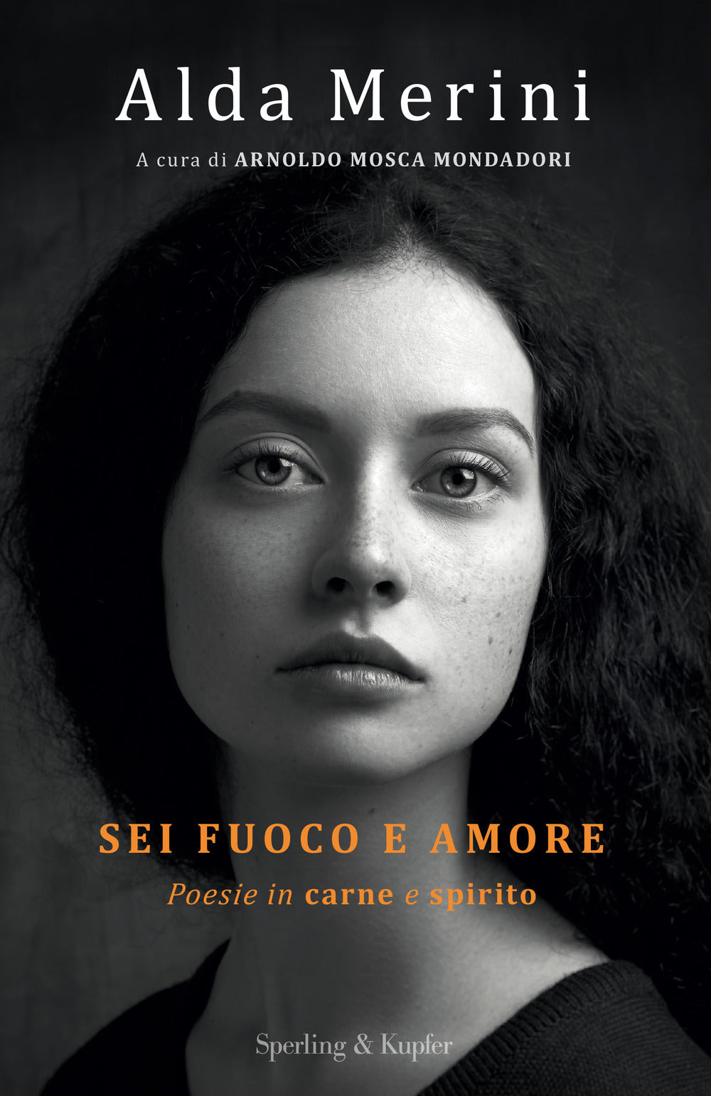 Sei fuoco e amore. Poesie in carne e spirito.