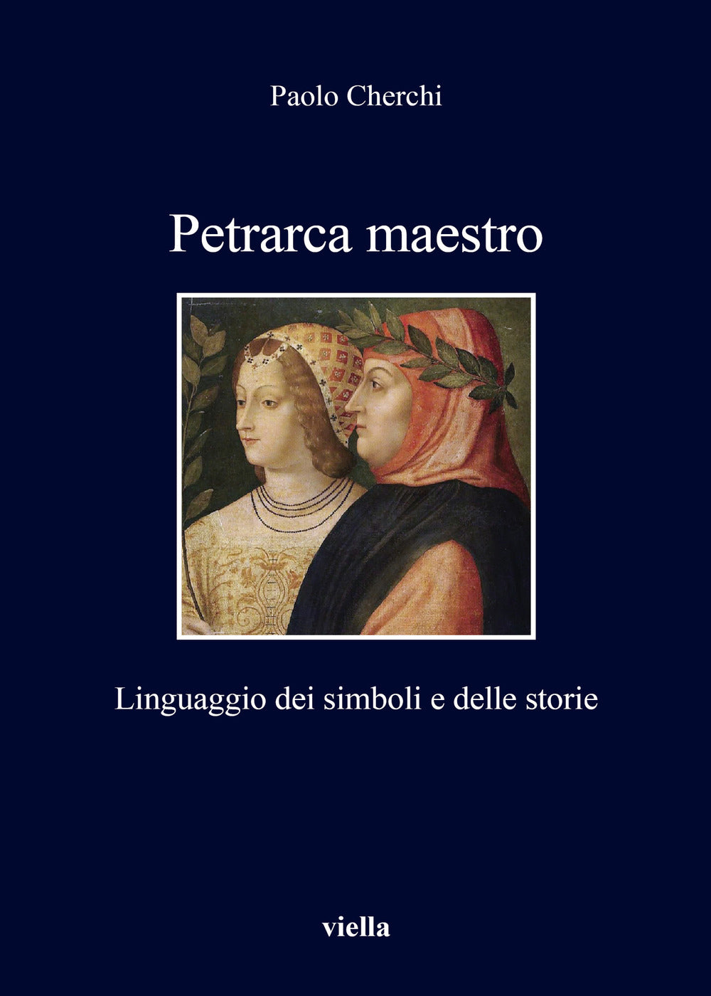 Petrarca maestro. Linguaggio dei simboli e delle storie.