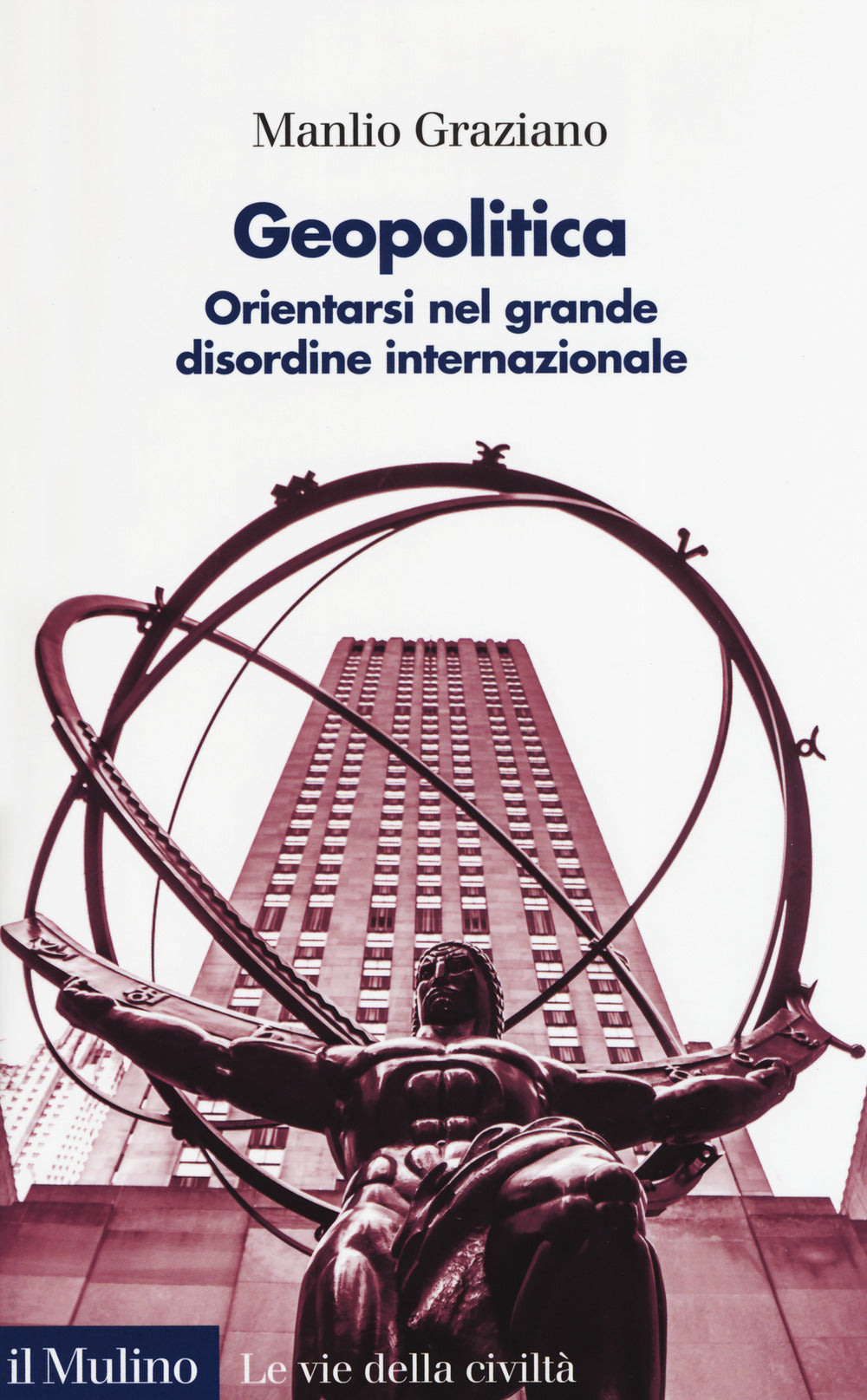Geopolitica. Orientarsi nel grande disordine internazionale.