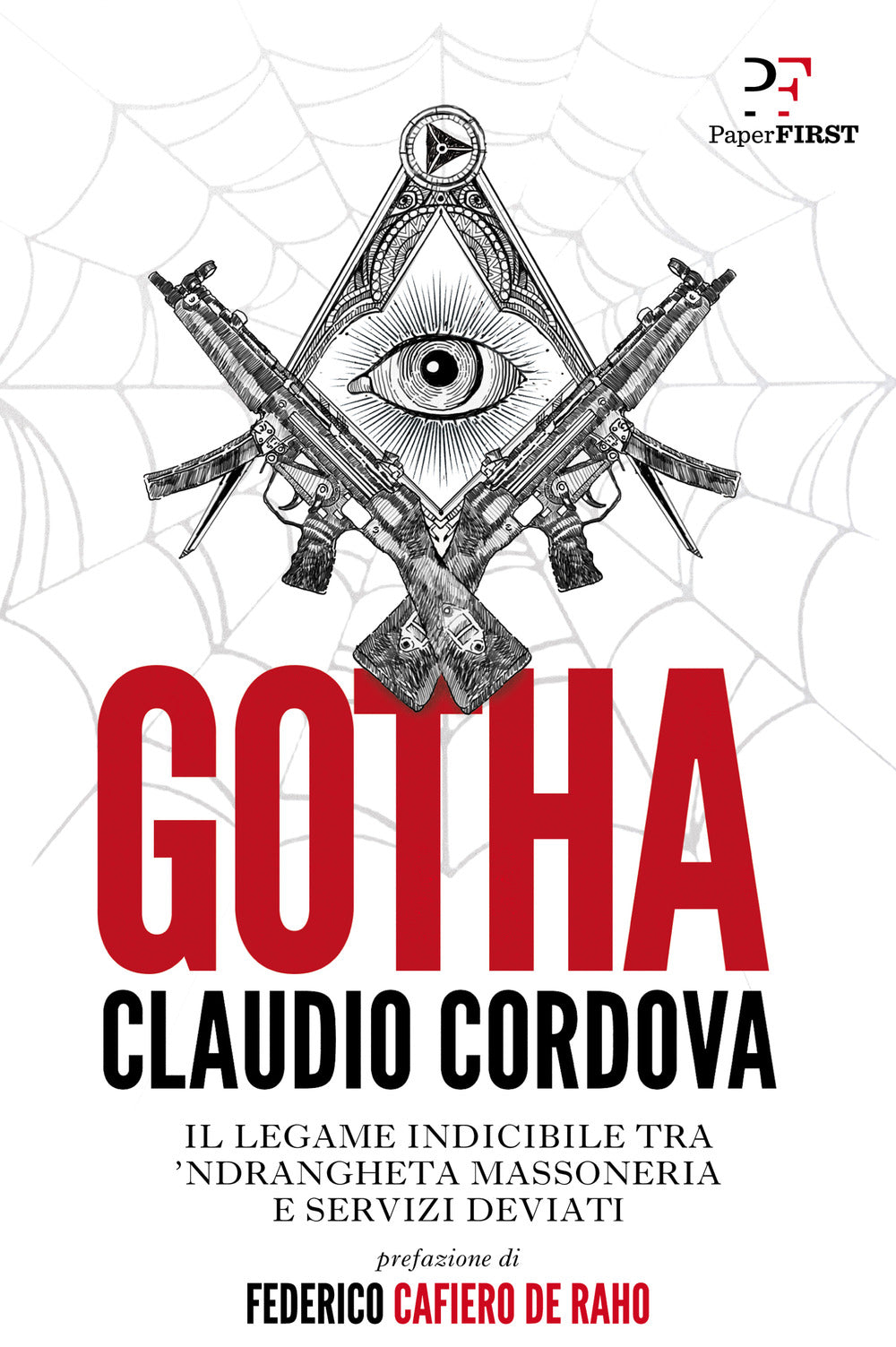 Gotha. Il legame indicibile tra 'ndrangheta, massoneria e servizi deviati.