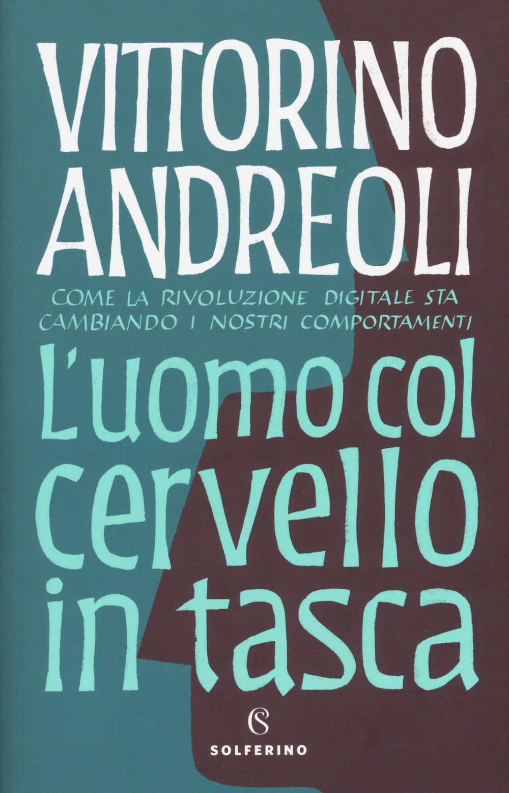 L'uomo col cervello in tasca. Come la rivoluzione digitale sta cambiando i nostri comportamenti.