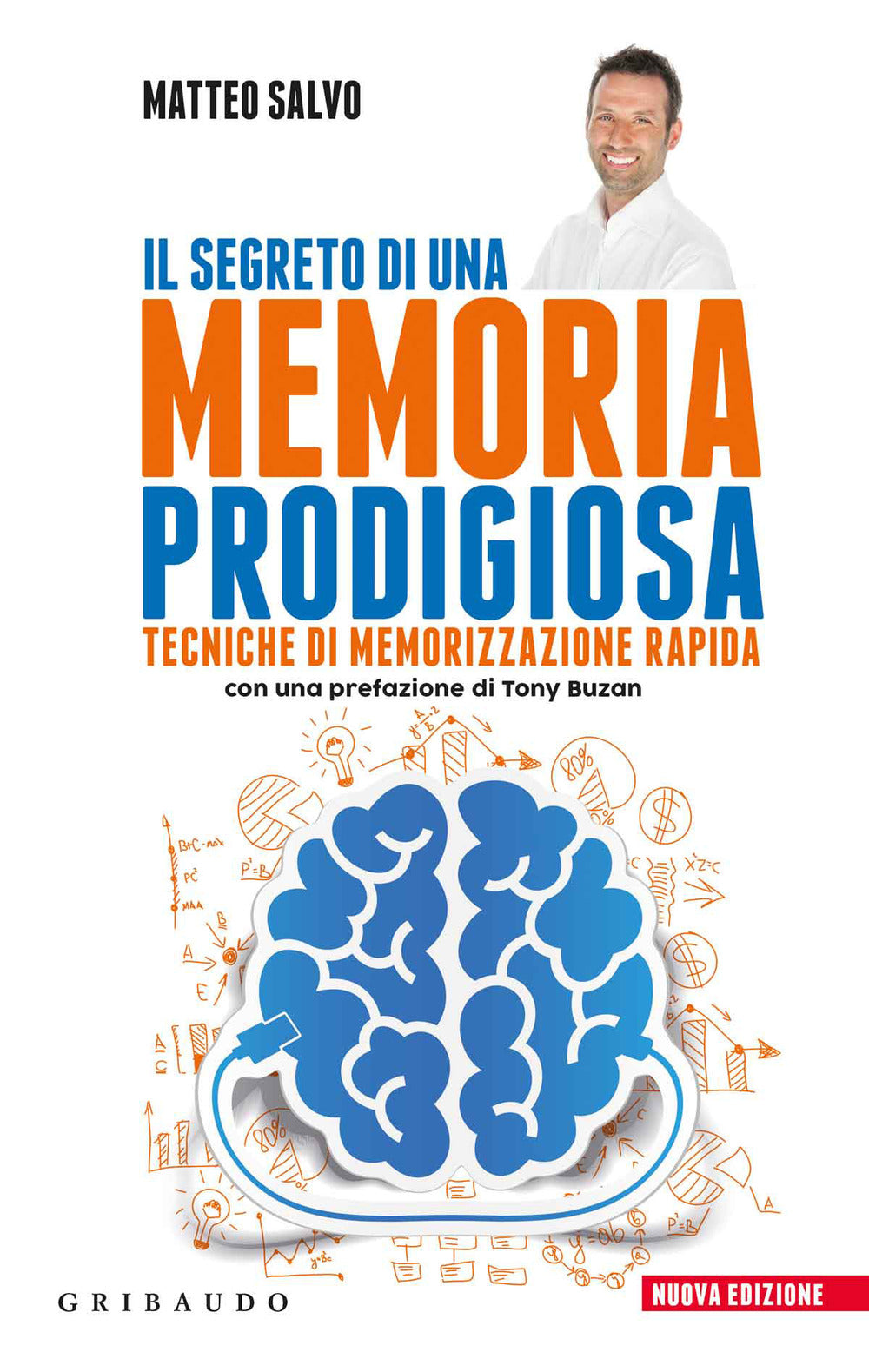 Il segreto di una memoria prodigiosa. Tecniche di memorizzazione rapida. Nuova ediz..
