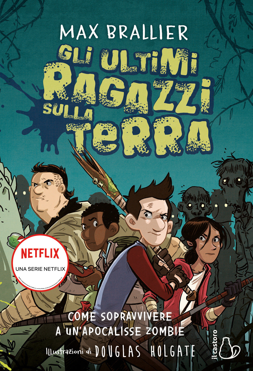 Come sopravvivere a un'apocalisse zombie. Gli ultimi ragazzi sulla Terra. Vol. 1.