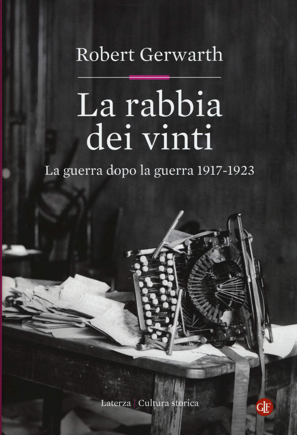 La rabbia dei vinti. La guerra dopo la guerra 1917-1923.