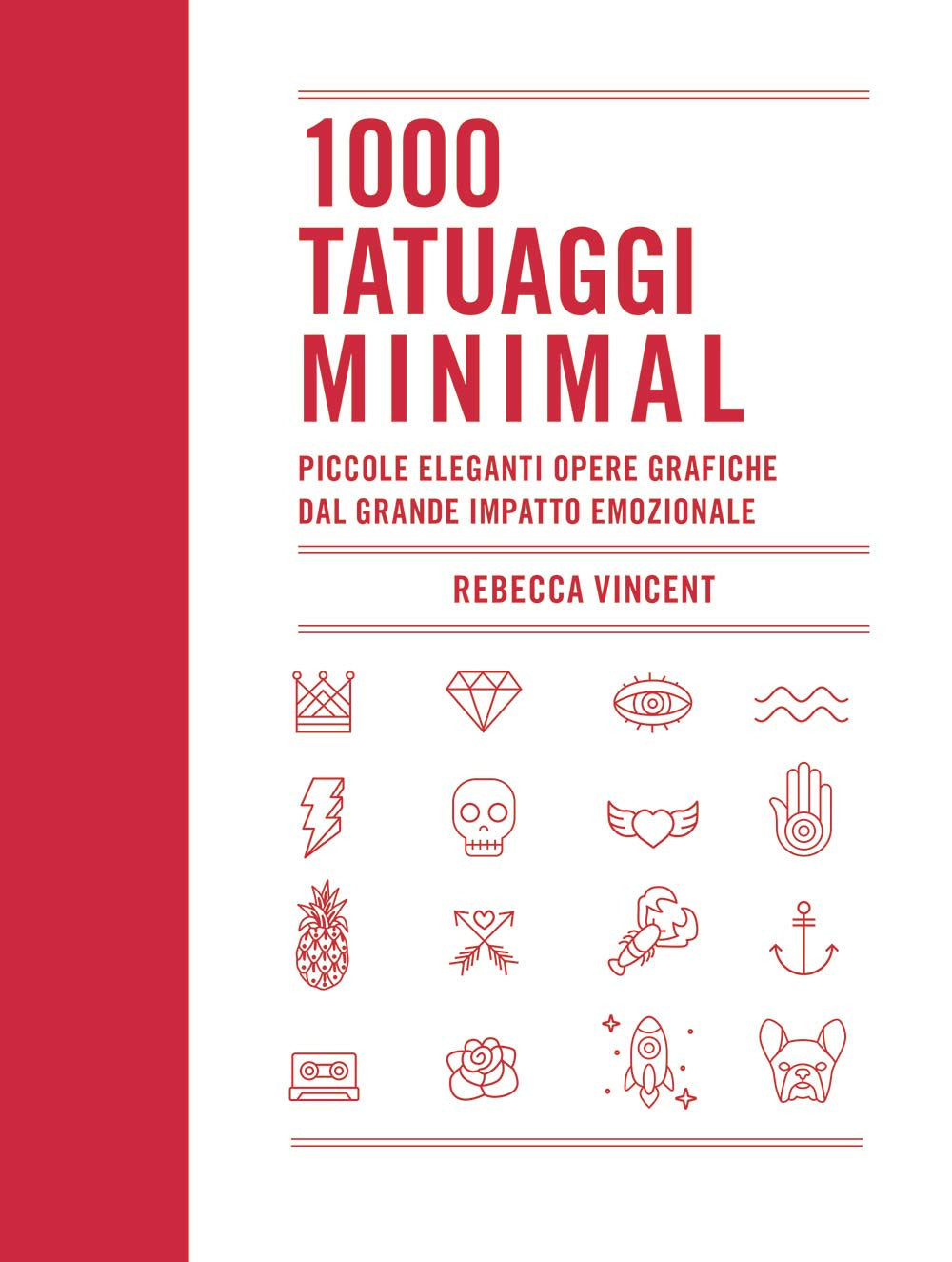 1000 tatuaggi minimal. Piccole eleganti opere grafiche dal grande impatto emozionale. Ediz. a colori