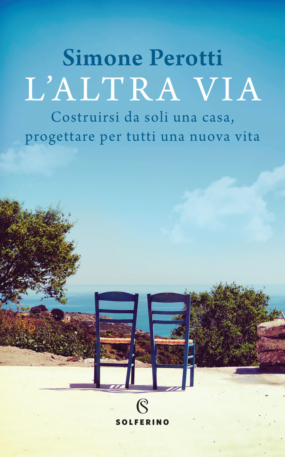 L'altra via. Costruirsi da soli una casa, progettare per tutti una nuova vita.