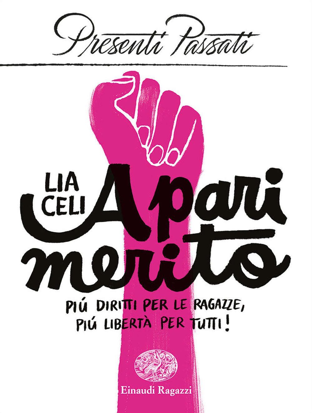 A pari merito. Più diritti per le ragazze, più libertà per tutti.