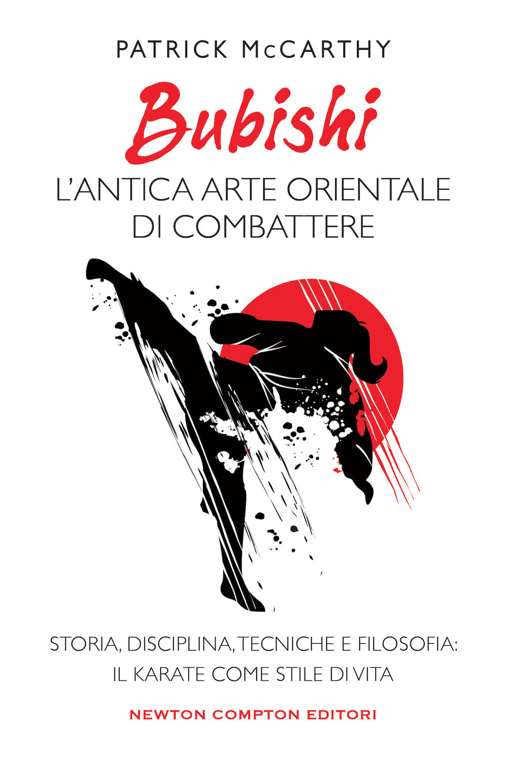 Bubishi: l'antica arte orientale di combattere. Storia, disciplina, tecniche e filosofia: il karate come stile di vita.