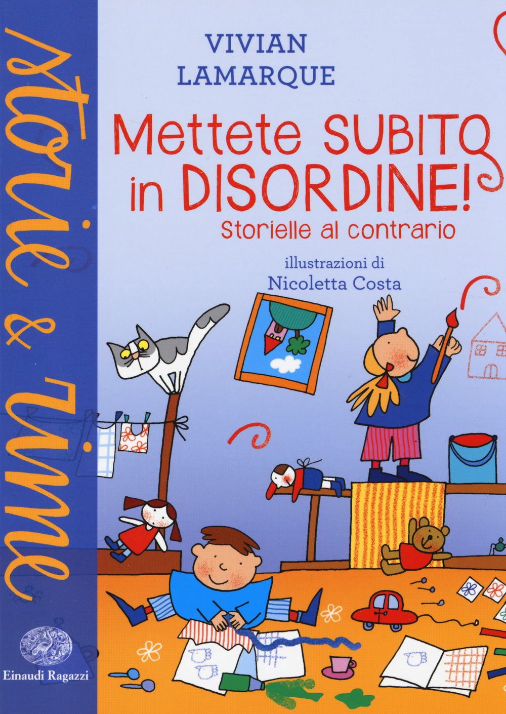 Mettete subito in disordine! Storielle al contrario. Ediz. a colori.