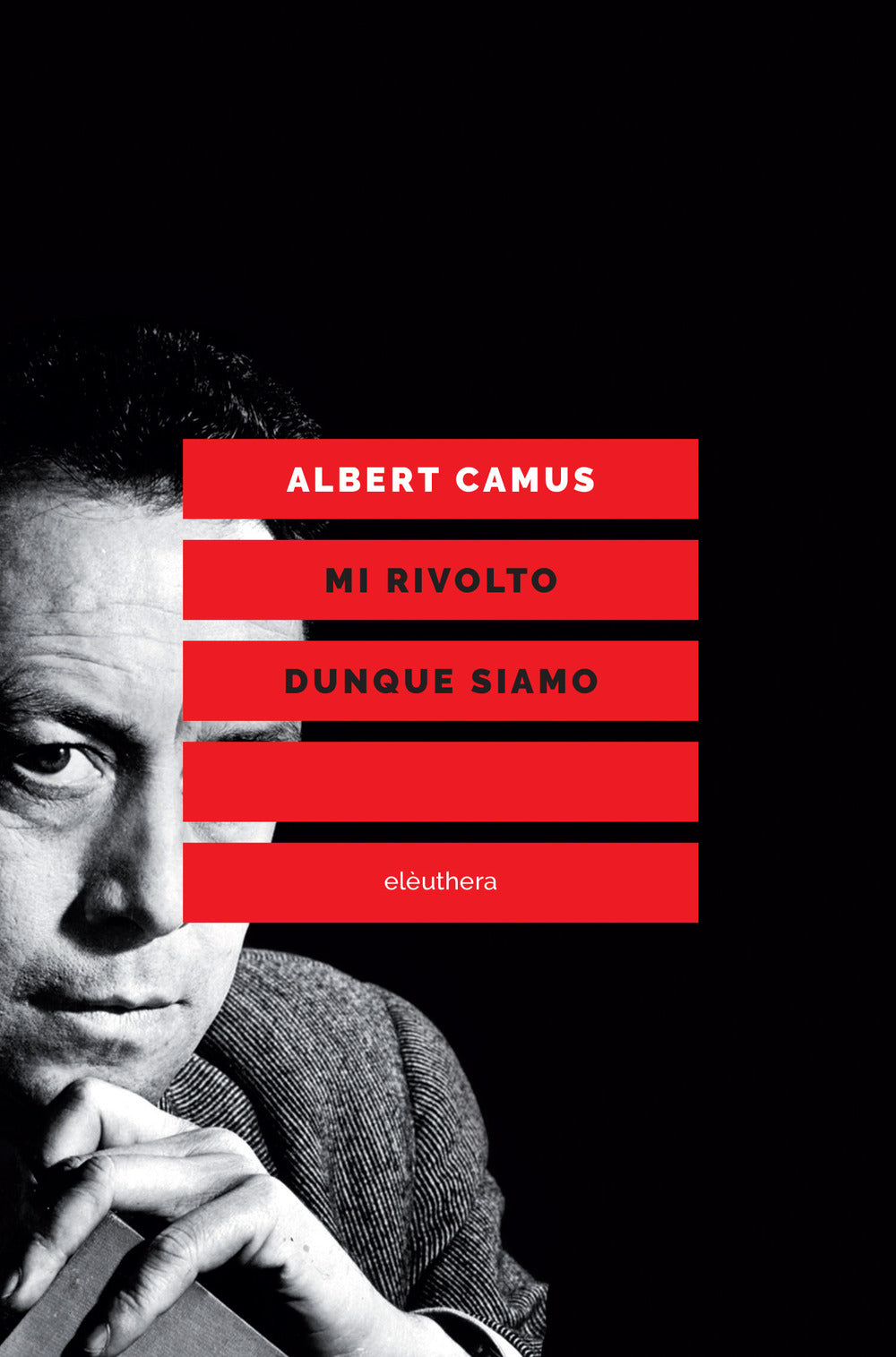 Mi rivolto dunque siamo. Scritti politici.