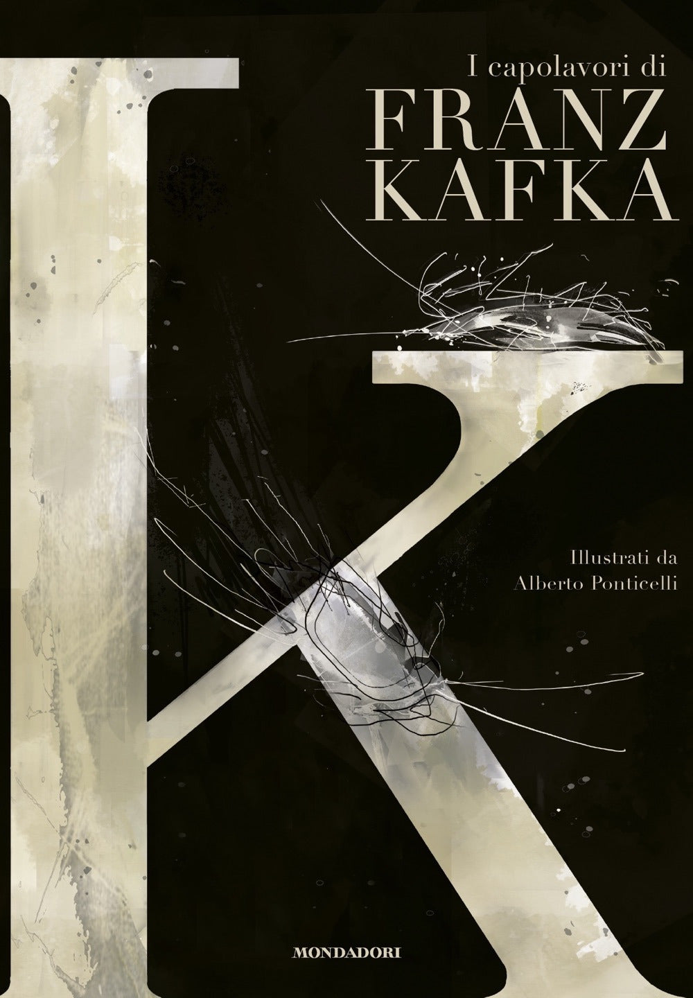 K. I capolavori di Franz Kafka.